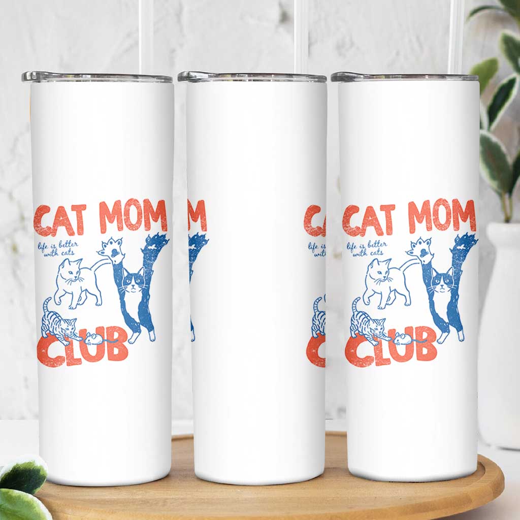 Cat Mom Club Skinny Tumbler Life is Better with Cats Mothers Day