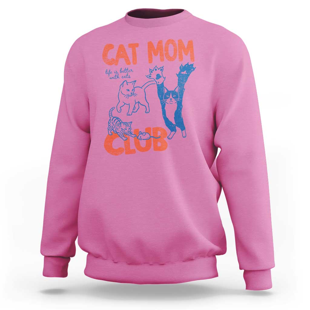 Cat Mom Club Sweatshirt Life is Better with Cats Mothers Day