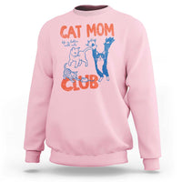 Cat Mom Club Sweatshirt Life is Better with Cats Mothers Day