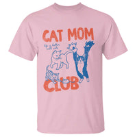 Cat Mom Club T Shirt Life is Better with Cats Mothers Day