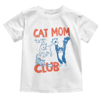 Cat Mom Club Toddler T Shirt Life is Better with Cats Mothers Day