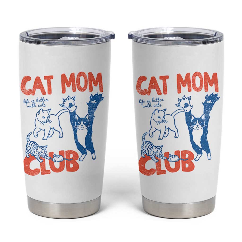 Cat Mom Club Tumbler Cup Life is Better with Cats Mothers Day