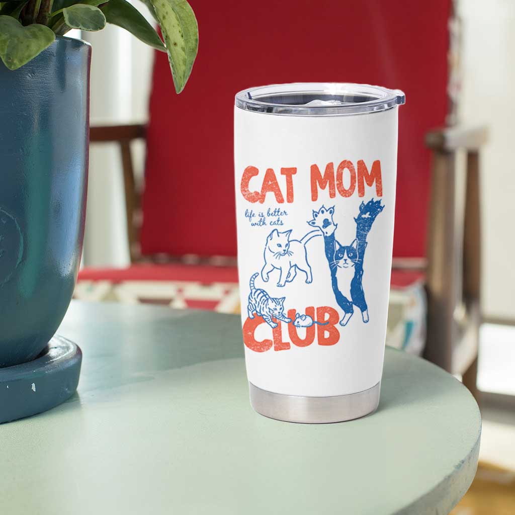 Cat Mom Club Tumbler Cup Life is Better with Cats Mothers Day