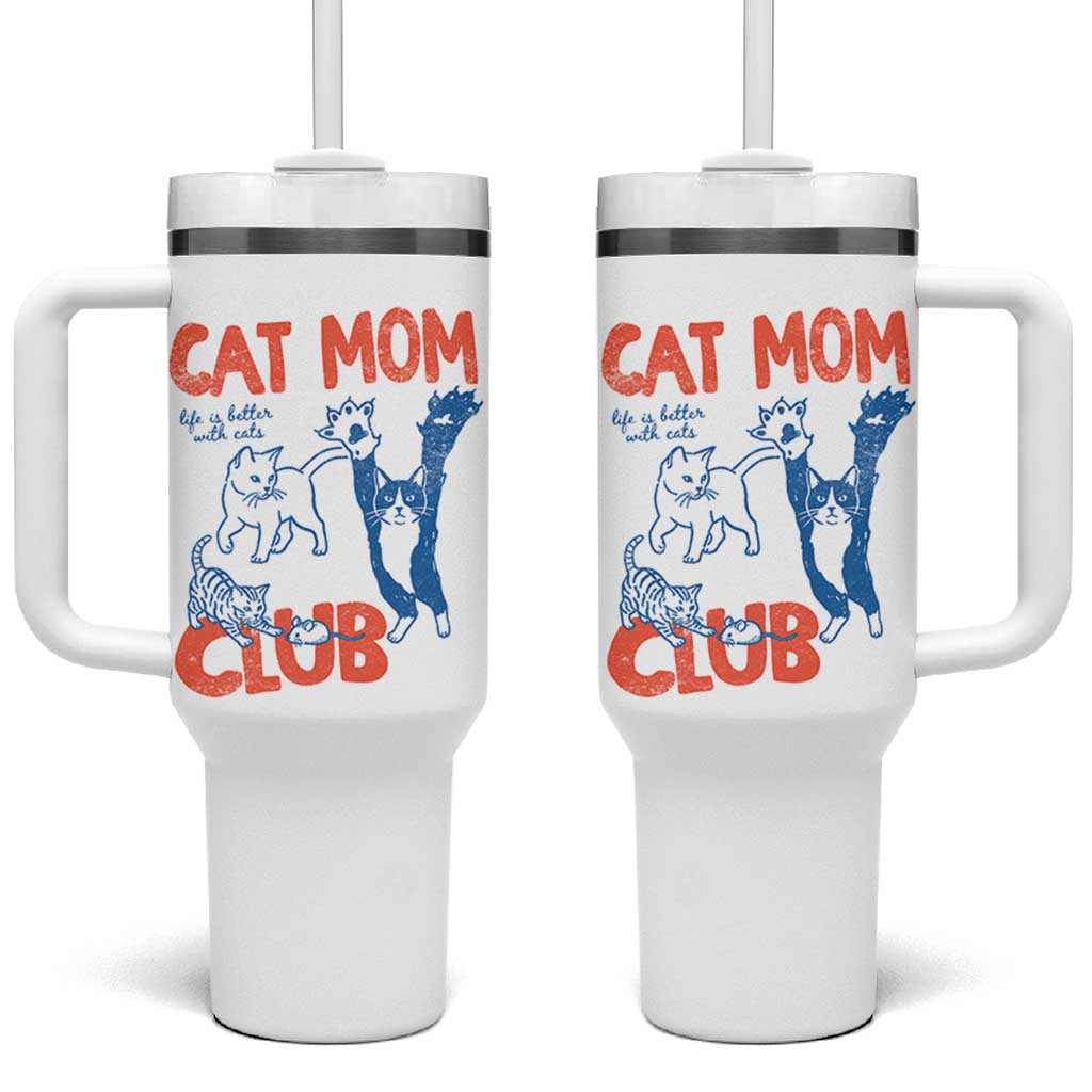 Cat Mom Club Tumbler With Handle Life is Better with Cats Mothers Day