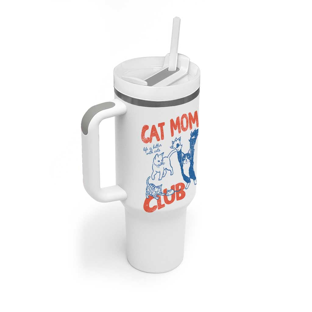 Cat Mom Club Tumbler With Handle Life is Better with Cats Mothers Day