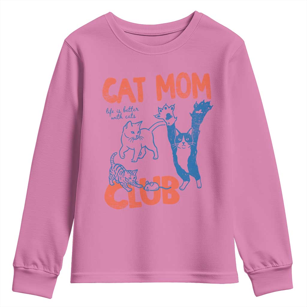 Cat Mom Club Youth Sweatshirt Life is Better with Cats Mothers Day