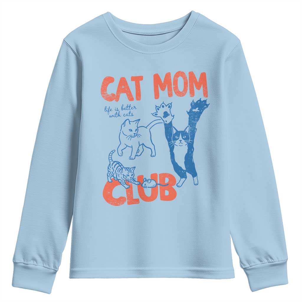 Cat Mom Club Youth Sweatshirt Life is Better with Cats Mothers Day