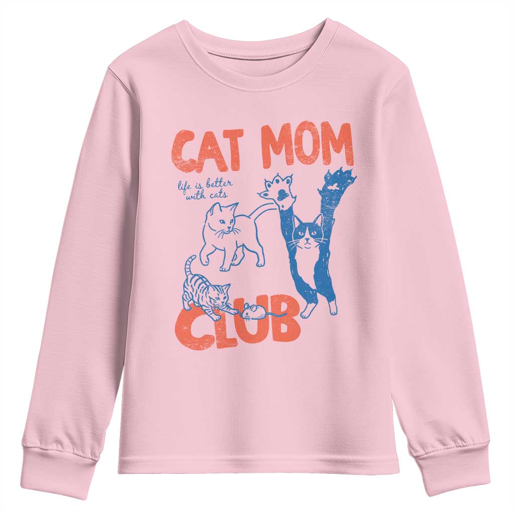 Cat Mom Club Youth Sweatshirt Life is Better with Cats Mothers Day