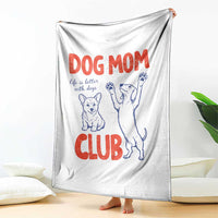 Dog Mom Club Throw Blanket Life is Better with Dogs Mother's Day
