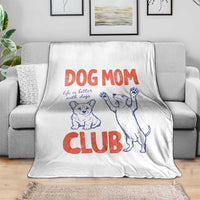 Dog Mom Club Throw Blanket Life is Better with Dogs Mother's Day