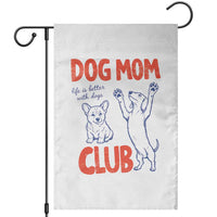 Dog Mom Club Garden Flag Life is Better with Dogs Mother's Day