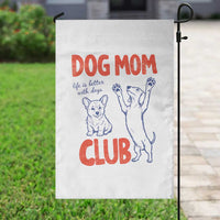Dog Mom Club Garden Flag Life is Better with Dogs Mother's Day