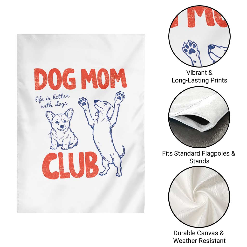 Dog Mom Club Garden Flag Life is Better with Dogs Mother's Day