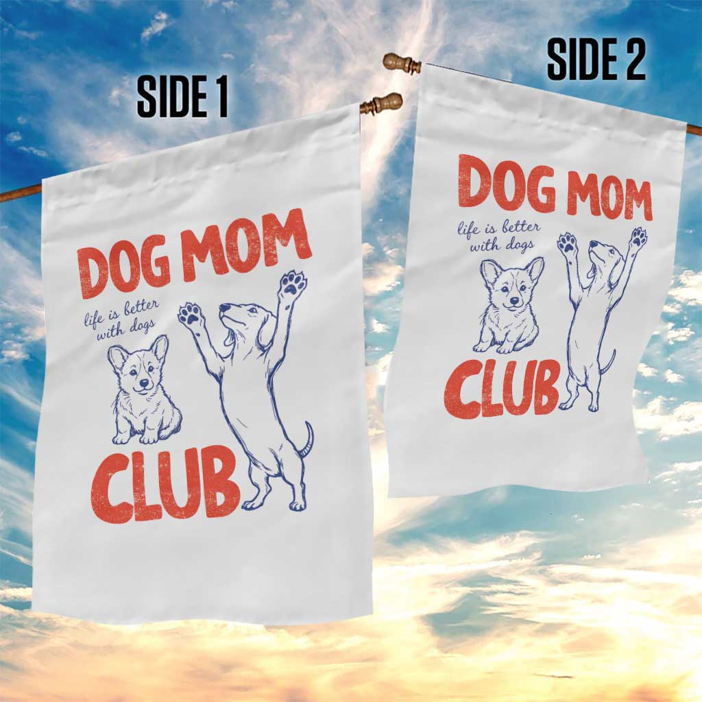 Dog Mom Club Garden Flag Life is Better with Dogs Mother's Day