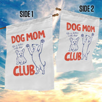 Dog Mom Club Garden Flag Life is Better with Dogs Mother's Day