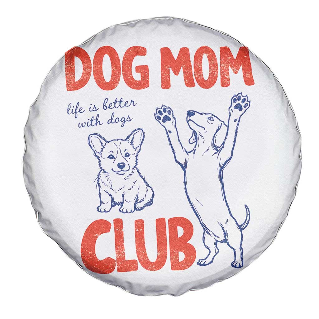 Dog Mom Club Spare Tire Cover Life is Better with Dogs Mother's Day
