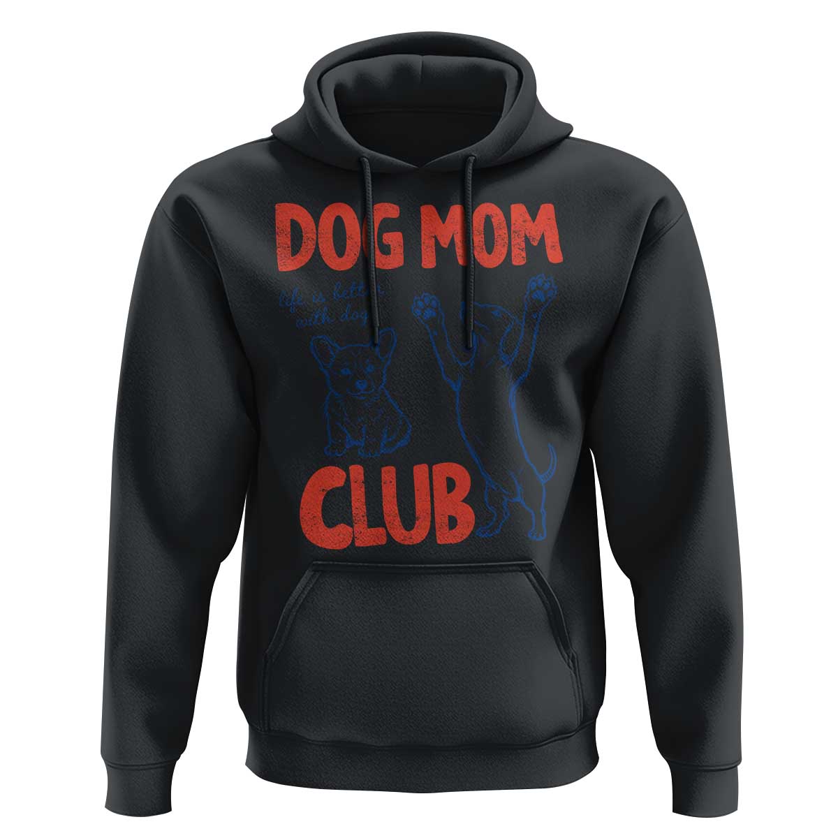Dog Mom Club Hoodie Life is Better with Dogs Mother's Day