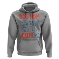 Dog Mom Club Hoodie Life is Better with Dogs Mother's Day