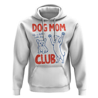 Dog Mom Club Hoodie Life is Better with Dogs Mother's Day