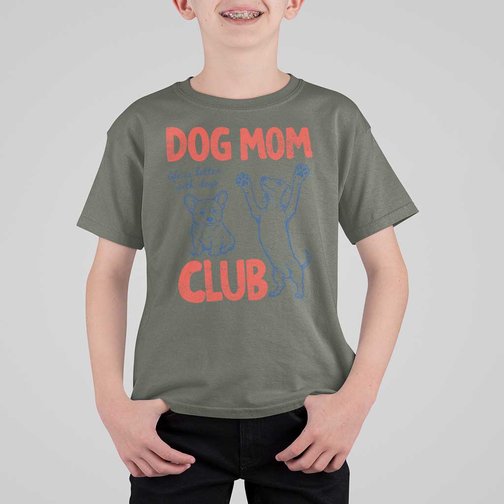 Dog Mom Club T Shirt For Kid Life is Better with Dogs Mother's Day
