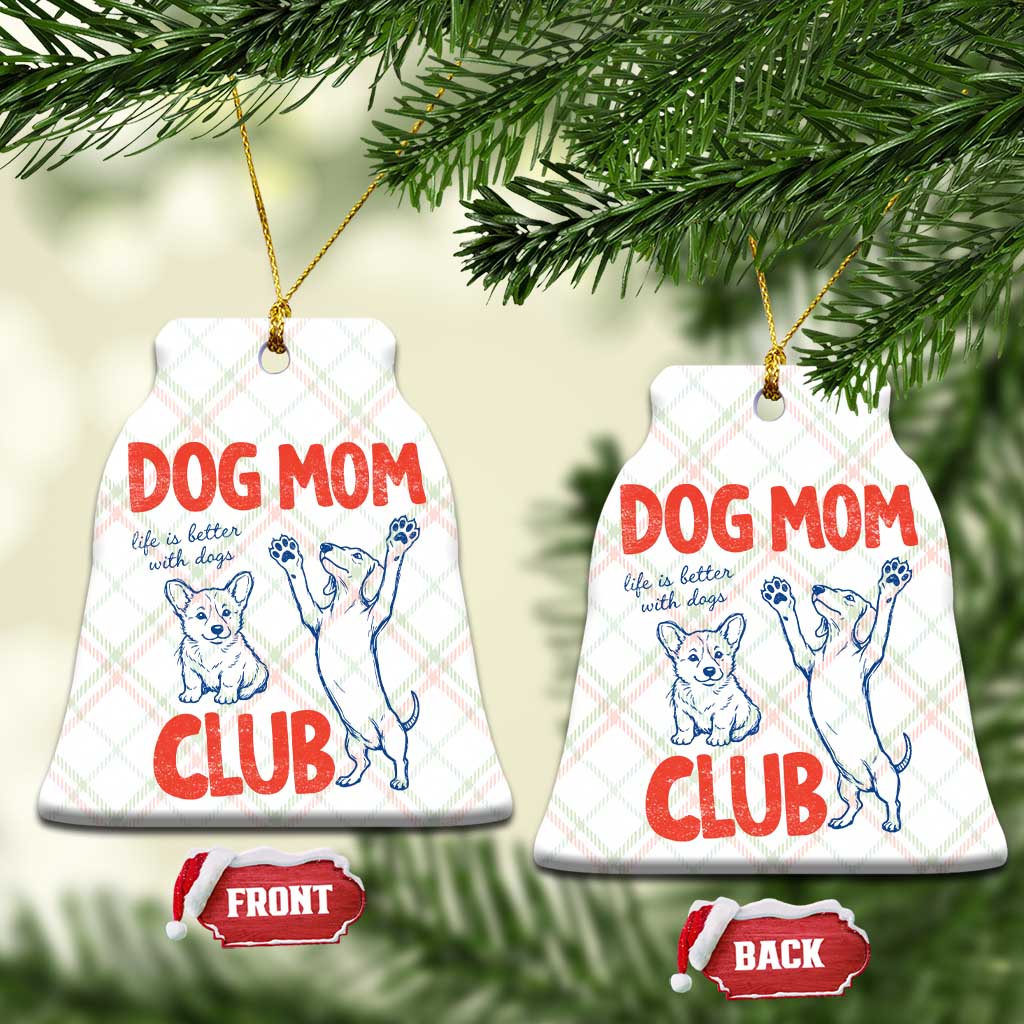 Dog Mom Club Ceramic Ornament Life is Better with Dogs Mother's Day