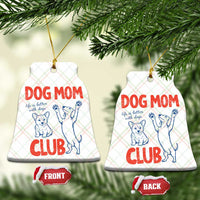 Dog Mom Club Ceramic Ornament Life is Better with Dogs Mother's Day