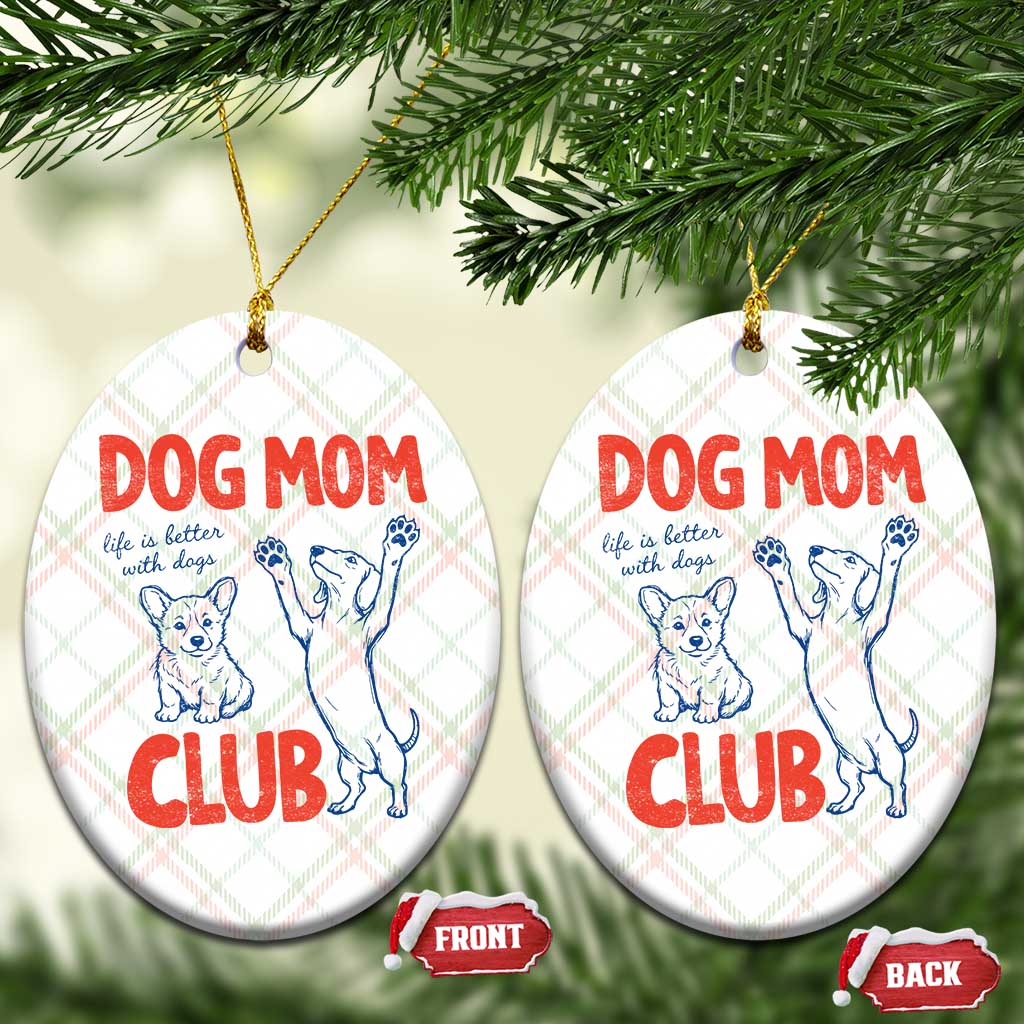 Dog Mom Club Ceramic Ornament Life is Better with Dogs Mother's Day