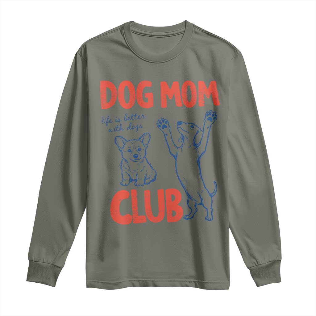 Dog Mom Club Long Sleeve Shirt Life is Better with Dogs Mother's Day