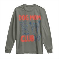 Dog Mom Club Long Sleeve Shirt Life is Better with Dogs Mother's Day