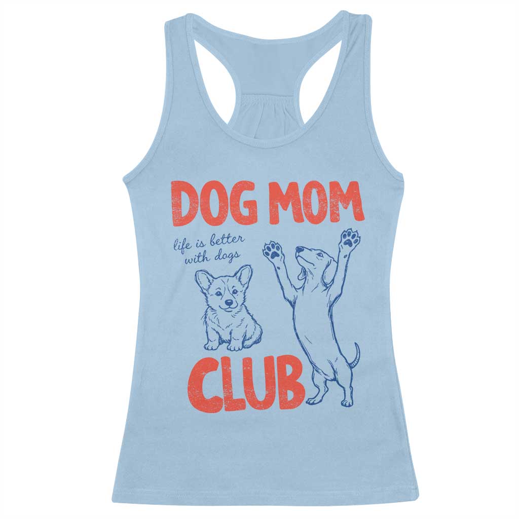 Dog Mom Club Racerback Tank Top Life is Better with Dogs Mother's Day