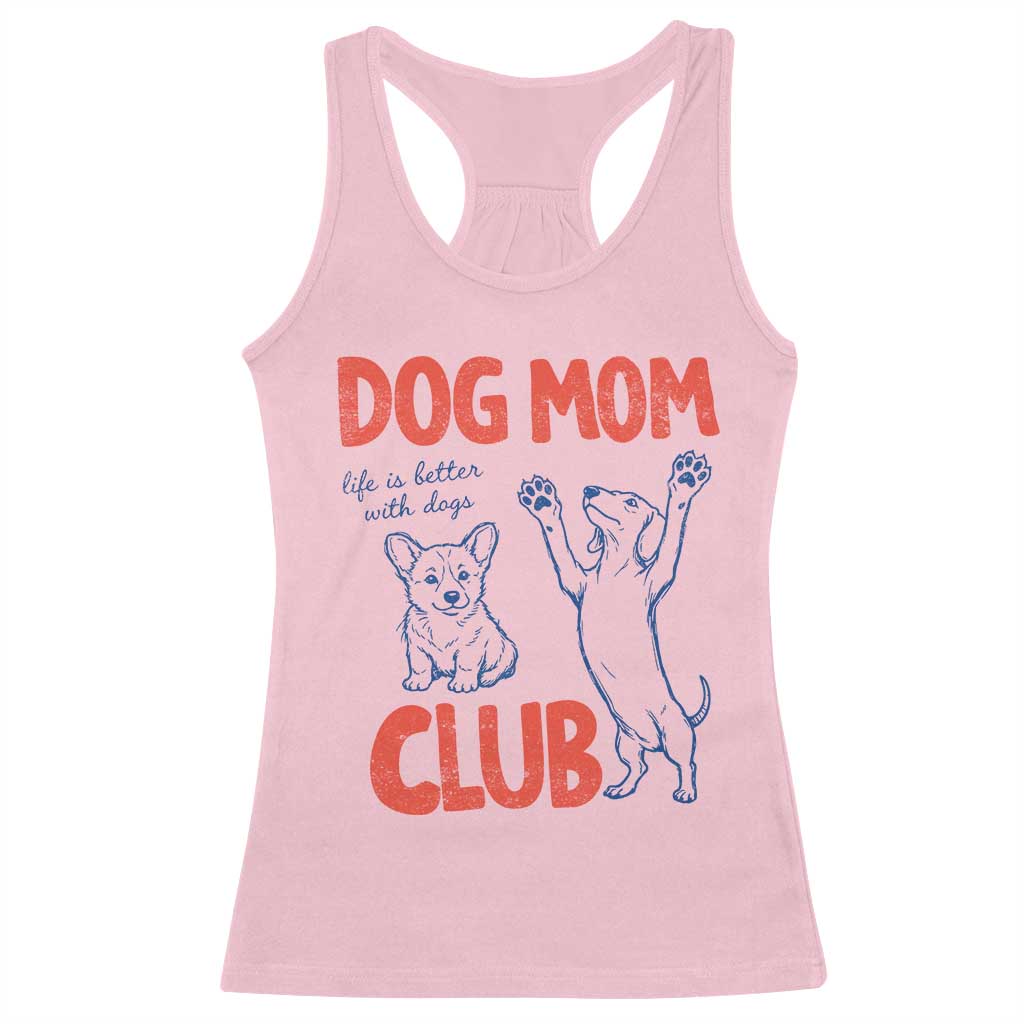 Dog Mom Club Racerback Tank Top Life is Better with Dogs Mother's Day