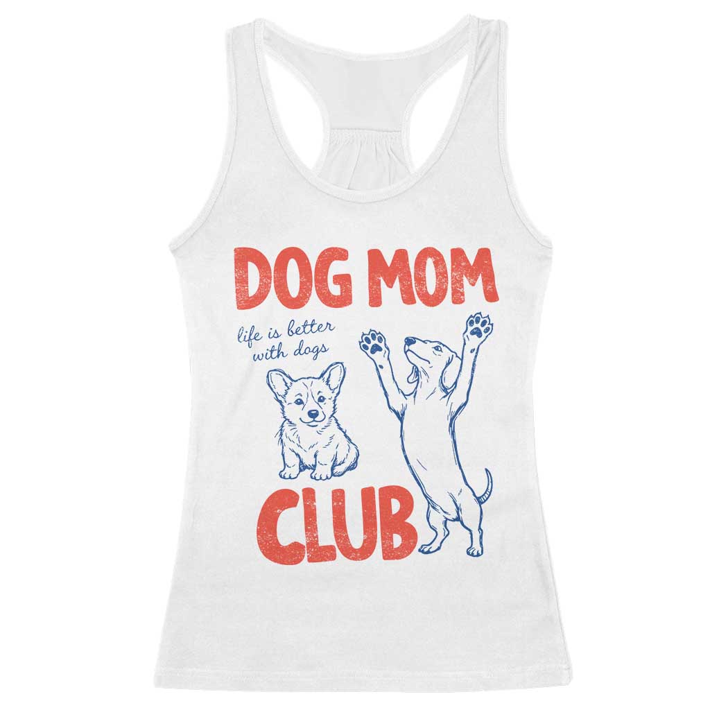 Dog Mom Club Racerback Tank Top Life is Better with Dogs Mother's Day