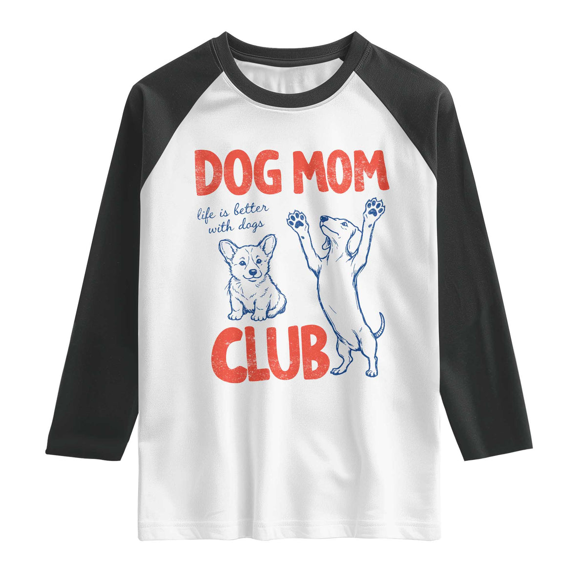 Dog Mom Club Raglan Shirt Life is Better with Dogs Mother's Day