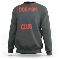 Dog Mom Club Sweatshirt Life is Better with Dogs Mother's Day
