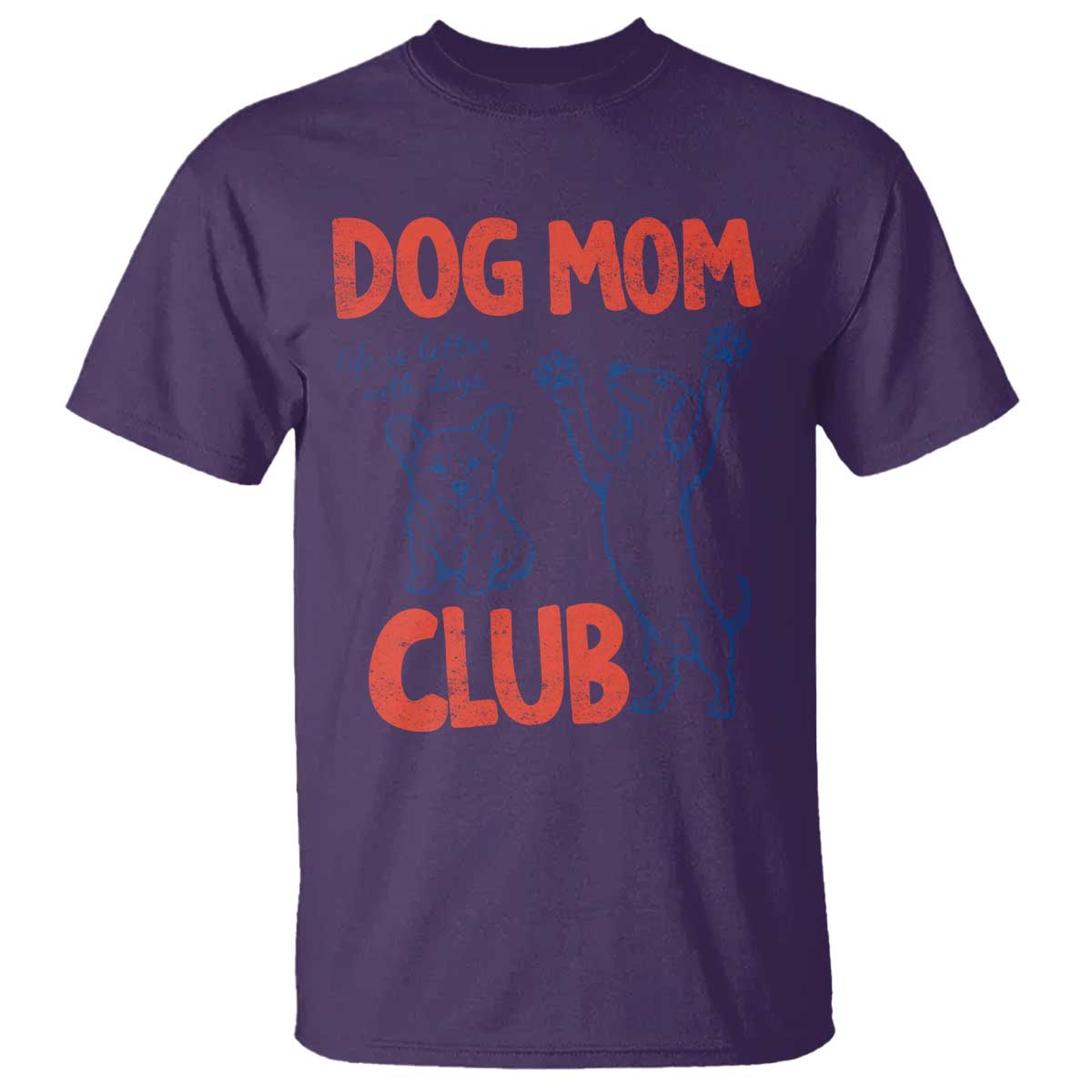 Dog Mom Club T Shirt Life is Better with Dogs Mother's Day