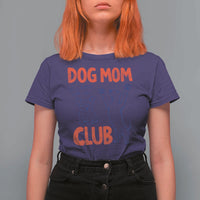 Dog Mom Club T Shirt For Women Life is Better with Dogs Mother's Day