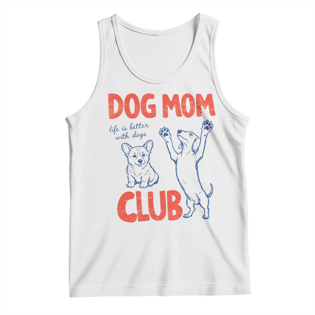 Dog Mom Club Tank Top Life is Better with Dogs Mother's Day
