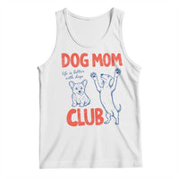 Dog Mom Club Tank Top Life is Better with Dogs Mother's Day