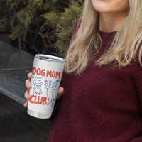 Dog Mom Club Tumbler Cup Life is Better with Dogs Mother's Day