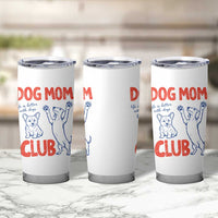 Dog Mom Club Tumbler Cup Life is Better with Dogs Mother's Day