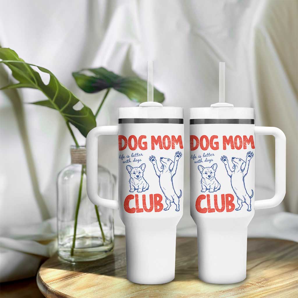 Dog Mom Club Tumbler With Handle Life is Better with Dogs Mother's Day