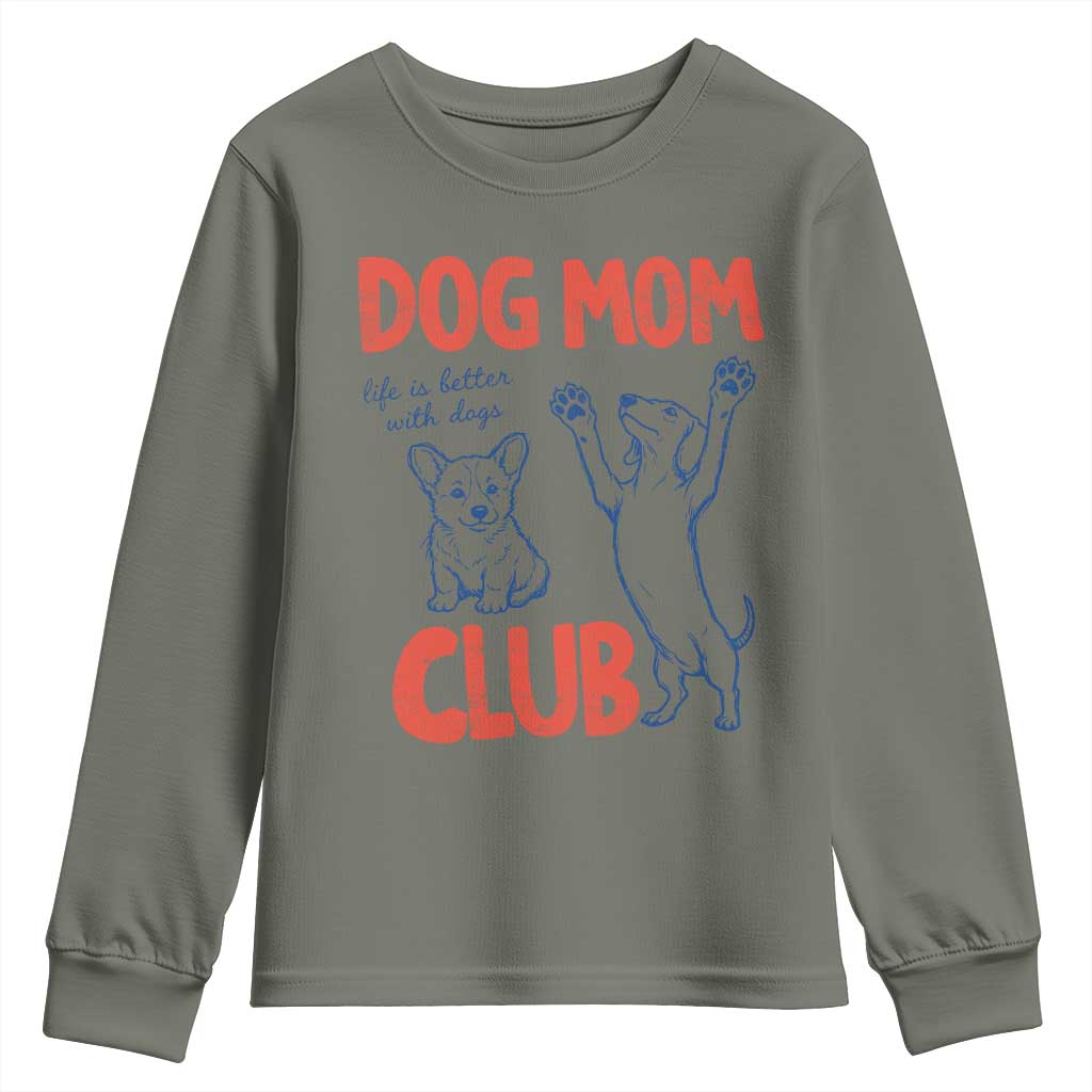 Dog Mom Club Youth Sweatshirt Life is Better with Dogs Mother's Day