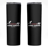 Funny Bowling Skinny Tumbler Strike Loading Please Wait Ball Pin - Wonder Print Shop