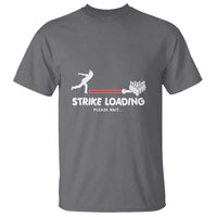 Funny Bowling T Shirt Strike Loading Please Wait Ball Pin - Wonder Print Shop