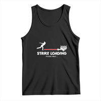 Funny Bowling Tank Top Strike Loading Please Wait Ball Pin - Wonder Print Shop