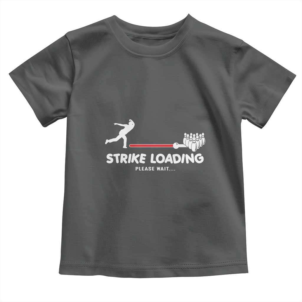 Funny Bowling Toddler T Shirt Strike Loading Please Wait Ball Pin - Wonder Print Shop