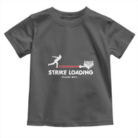 Funny Bowling Toddler T Shirt Strike Loading Please Wait Ball Pin - Wonder Print Shop