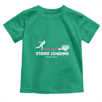 Funny Bowling Toddler T Shirt Strike Loading Please Wait Ball Pin - Wonder Print Shop