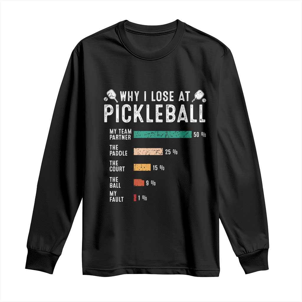 Funny Pickleball Long Sleeve Shirt Why I Lose At Pickleball Humor - Wonder Print Shop