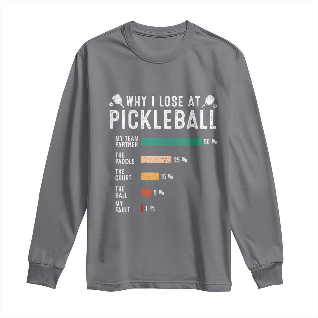 Funny Pickleball Long Sleeve Shirt Why I Lose At Pickleball Humor - Wonder Print Shop